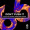 Don't Push It (Radio - Edit) artwork