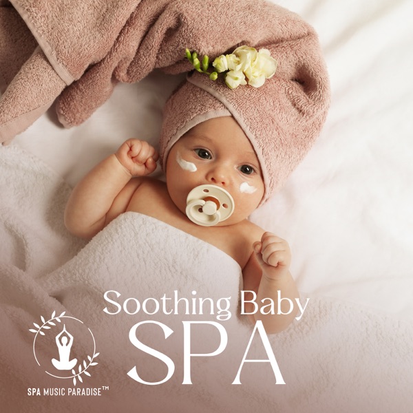 Soothing Baby Spa: Relaxation Music for Baby Massage, Tension Release, Sleep & Bath