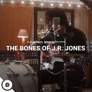The Bones of J.R. Jones  OurVinyl Sessions - Single