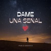 DAME UNA SEÑAL - Single