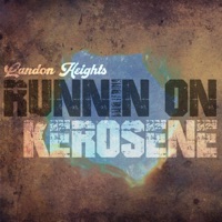 Runnin On Kerosene - Single - Landon Heights