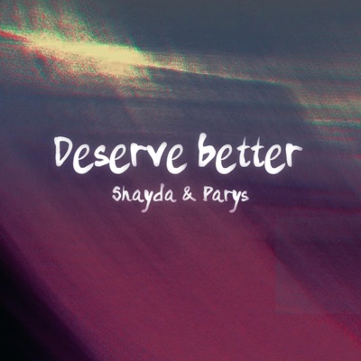 Deserve better (feat. PARYS) - Single