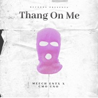 Thang On Me (feat. CMO UNO) - Single - Meech Entx