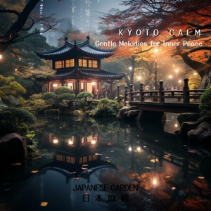 Kyoto Calm: Gentle Melodies for Inner Peace