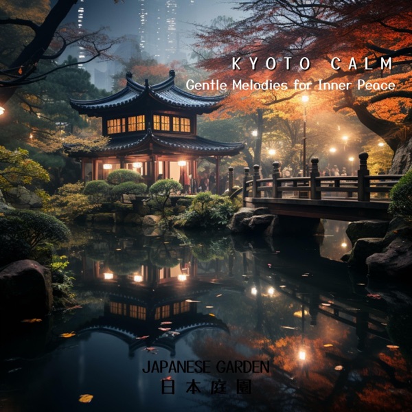 Kyoto Calm: Gentle Melodies for Inner Peace