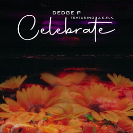 Celebrate (feat. J.E.R.K.) Dedge P