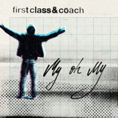First Class & Coach - My Oh My