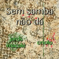 Sem Samba Não Dá - Single - Jards Macalé & Criolo