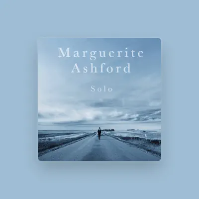 Listen to Marguerite Ashford, watch music videos, read bio, see tour dates & more!
