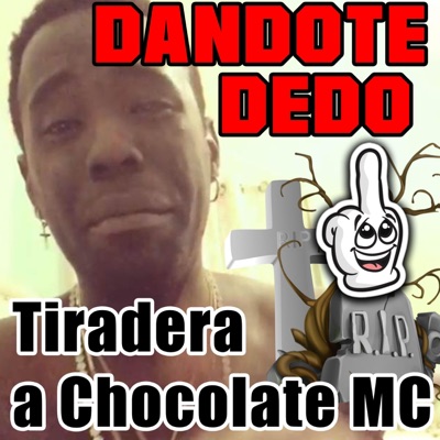Dandote Dedo (Tiraderta a Chocolate MC) (feat. El Curri & El Kambo) - Single
