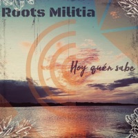 Hoy Quíen Sabe - Single - Roots Militia