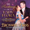 The Awakening Of Lady Flora (Regency Novella) - Bronwen Evans