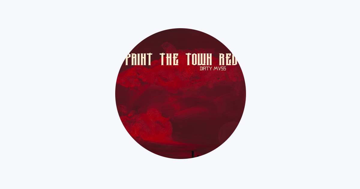 Paint the Town Red - Single - Album by Dirty Mvss - Apple Music