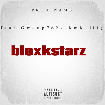 Bloxkstarz (feat. Gwoup762 & Kmk_lilg) [Radio Edit] - Single