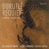 Duruflé: Requiem; Poulenc: Lenten Motets - The Choir of Trinity College Cambridge & Stephen Layton