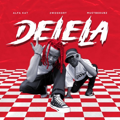 Delela (feat. 2woshort & Mustbedubz) - Single