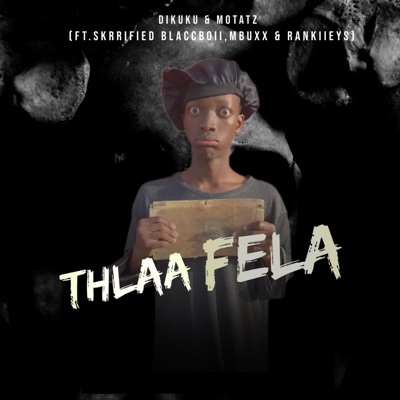 Song - Thlaa Fela (feat. Dikuku Bester, Skrrified Blaccboii, Mbuxx & Rankies) - Dikuku