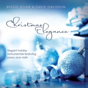 Christmas Elegance - Elegant Holiday Instrumentals Featuring Piano and Violin