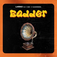 Badder (feat. S Gee & Vlamjonzing) - Single - Lareez