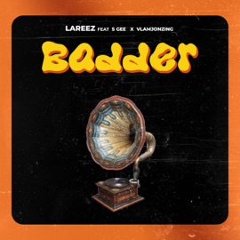 Badder (feat. S Gee & Vlamjonzing) Lareez