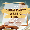 Dubai Party Arabic Lounge - Arabic Lounge Sexual Collection - Various Artists