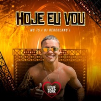 Hoje Eu Vou - Single - MC TS & Dj Herculano