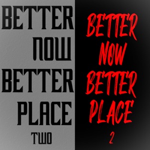 BETTER NOW, BETTER PLACE 2 - EP