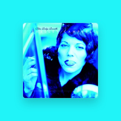 Listen to Shelley Campbell, watch music videos, read bio, see tour dates & more!