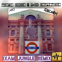 F#CK COMPROMESSO (feat. Chicco) [IXAM JUNGLE RMX] - Single - MADT3O