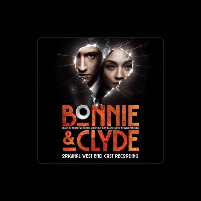 Ouça Original West End Cast of Bonnie & Clyde, assista a videoclipes, leia a biografia, veja as datas das turnês e mais!