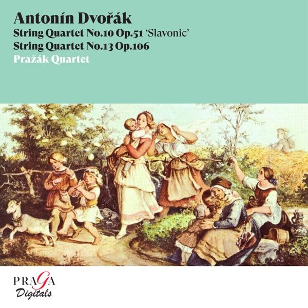 Dvořák: String Quartet No. 10 "Slavonic" & No. 13