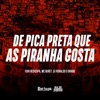 De Pica Preta Que as Piranha Gosta (feat. Yuri Redicopa) - Single