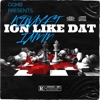 ION LIKE DAT (feat. I.AMM) - Single