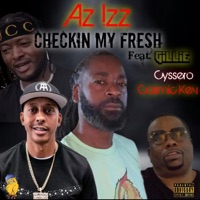 Checkin My Fresh (feat. Gillie, Cyssero, Cosmic Kev) - Single - Az Izz