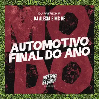 Automotivo Final do Ano by DJ Alexia, MC BF & Dj Patrick R song reviws