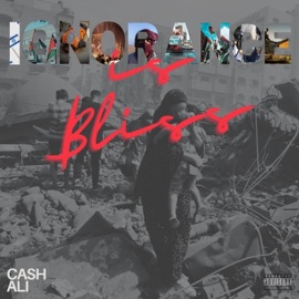 Ignorance Is Bliss Cash Ali
