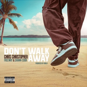 Don't Walk Away (feat. Freeway & Shawn Cook)