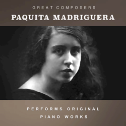 Paquita Madriguera Performs Original Piano Works - Paquita Madriguera Cover Art