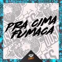 Pra Cima Fumaça - Single - MC Pânico, Mc Hyatta & DJ Geovanne do Dick