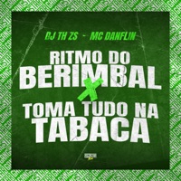 Ritmo do Berimbal X Toma Tudo na Tabaca - Single - DJ TH ZS, Mc Danflin & Gangstar Funk