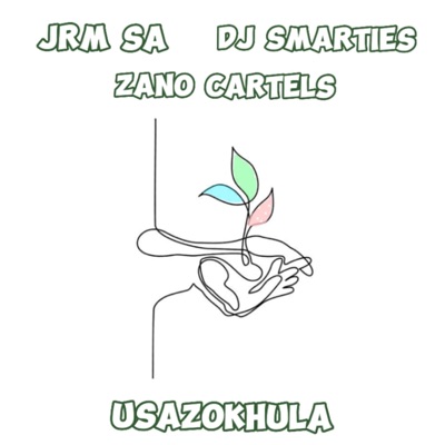 Usazokhula (feat. DJ Smarties & Zano Cartels) - Single