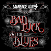 Bad Luck & the Blues - Laurence Jones