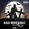 BAD MORNING - A.S.M.O lyrics