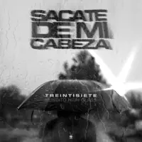 Sacate de Mi Cabeza (feat. Mundito High Class) — Treintisiete