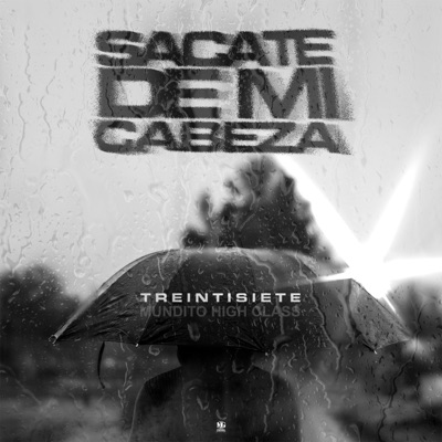 Sacate de Mi Cabeza (feat. Mundito High Class) - Single