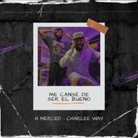 Me cansé de ser el bueno (feat. Charlee Way) - Single - H Merced
