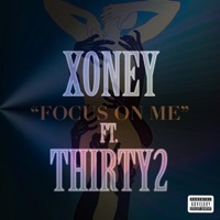 Focus On Me (feat. Thirty2) - Single - Xoney