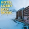 When Not If - Hotel Lobby Jazz Music lyrics