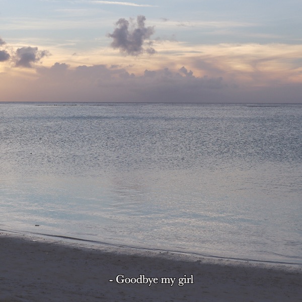 Goodbye my girl - Single