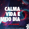 Calma Vida É Meio Dia (feat. MC N7) - Single